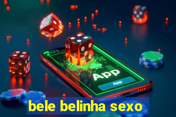 bele belinha sexo